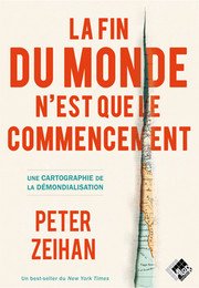 La fin du monde n’est que le commencement - Peter ZEIHAN - Valor Editions